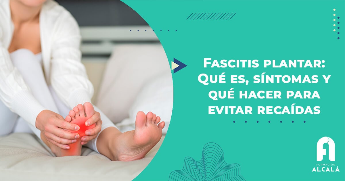 Fascitis plantar Qué es, síntomas y qué hacer para evitar recaídas