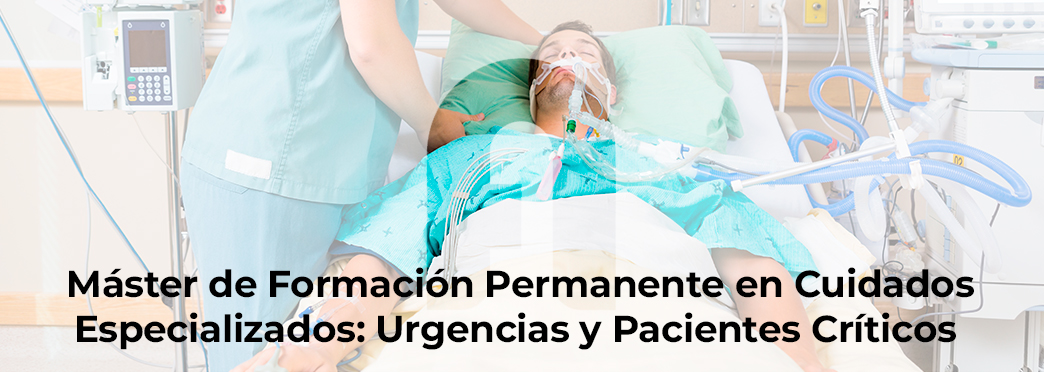 Master de Formación Permanente en Cuidados Especializados: Ugencias y Pacientes Críticos