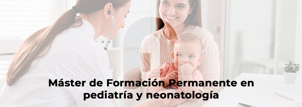 Máster de Formación Permanente en pediatría y neonatología